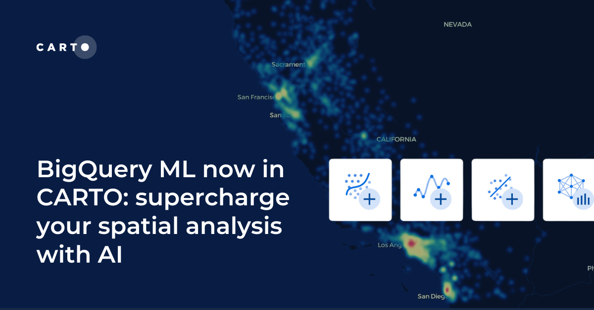 Bigquery ml now in carto supercharge your spatial analysis with ai